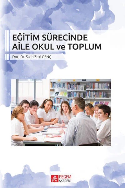 Eğitim Sürecinde Aile Okul ve Toplum – Salih Zeki Genç – Pegem Akademi Yayıncılık kitap kapağı