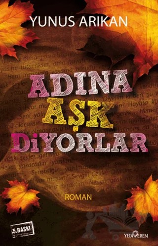 Adına Aşk Diyorlar – Yunus Arıkan – Yediveren Yayınları kitap kapağı