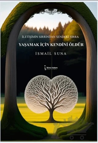Yaşamak İçin Kendini Öldür – İsmail Suna – İkinci Adam Yayınları kitap kapağı