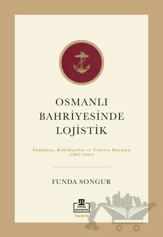 Osmanlı Bahriyesinde Lojistik – Funda Sungur – Timaş Akademi kitap kapağı