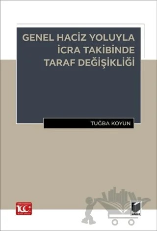 Genel Haciz Yoluyla İcra Takibinde Taraf Değişikliği – Tuğba Koyun – Adalet Yayınevi kitap kapağı