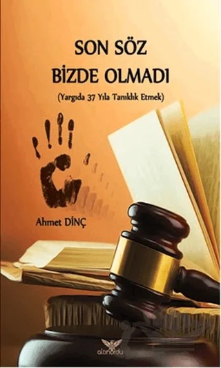 Son Söz Bizde Olmadı – Ahmet Dinç – Altınordu Yayınları kitap kapağı