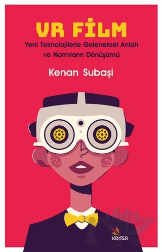VR Film: Yeni Teknolojilerle Geleneksel Anlatı ve Normların Dönüşümü – Kenan Subaşı – Kriter Yayınları kitap kapağı