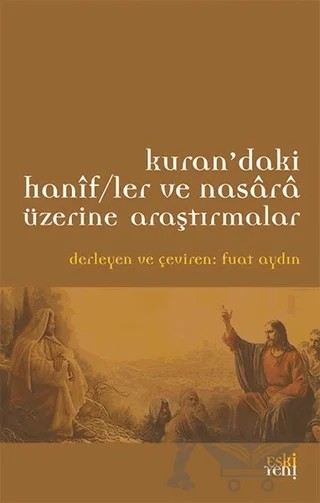 Kur'an'daki Hanif/ler ve Nasara Üzerine Araştırmalar – Kolektif – Eski Yeni Yayınları kitap kapağı