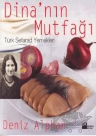 Dina’nın Mutfağı Türk Seferad Yemekleri – D. Deniz Alphan – Doğan Kitap kitap kapağı