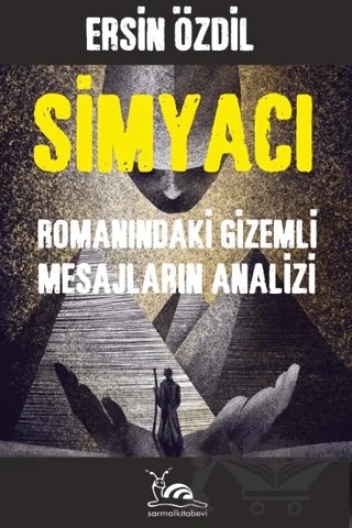 Simyacı Romanındaki Gizemli Mesajların Analizi – Ersin Özdil – Sarmal Kitabevi kitap kapağı