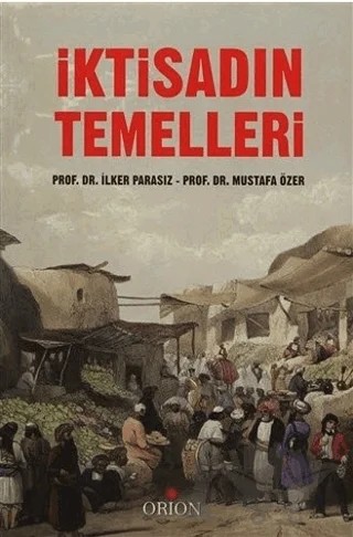 İktisadın Temelleri – İlker Parasız, Mustafa Özer – Orion Kitabevi kitap kapağı