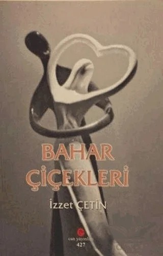 Bahar Çiçekleri – İzzet Çetin – Can Yayınları (Ali Adil Atalay) kitap kapağı