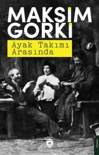 Ayak Takımı Arasında – Maksim Gorki – Dorlion Yayınları kitap kapağı