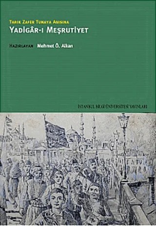 Yadigar-ı Meşrutiyet – Mehmet Ö. Alkan – İstanbul Bilgi Üniversitesi Yayınları kitap kapağı