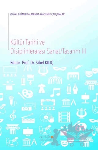 Kültür Tarihi ve Disiplinlerarası Sanat / Tasarım III – Kolektif – Artikel Akademi kitap kapağı
