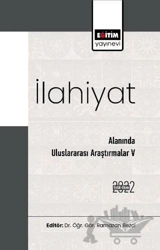 İlahiyat Alanında Uluslararası Araştırmalar V – Kolektif – Eğitim Yayınevi - Bilimsel Eserler kitap kapağı