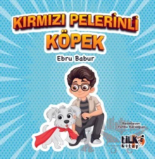 Kırmızı Pelerinli Köpek – Ebru Babur – Tilki Kitap kitap kapağı