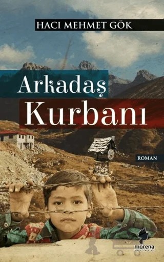 Arkadaş Kurbanı – Hacı Mehmet Gök – Morena Yayınevi kitap kapağı
