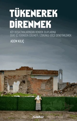 Tükenerek Direnmek – Adem Kılıç – Nubihar Yayınları kitap kapağı