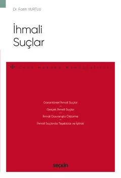 İhmali Suçlar – Ceza Hukuku Monografileri – – Fatih Yurtlu – Seçkin Yayıncılık kitap kapağı