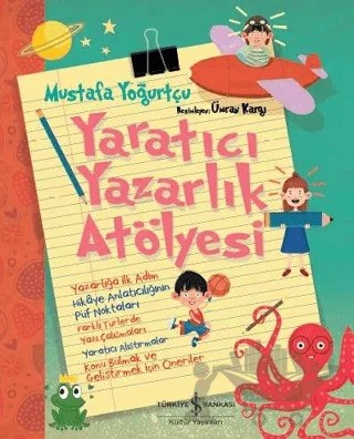 Yaratıcı Yazarlık Atölyesi – Mustafa Yoğurtçu – İş Bankası Kültür Yayınları kitap kapağı