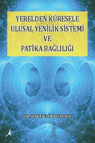 Yerelden Küresele Ulusal Yenilik Sistemi ve Patika Bağlılığı – Sıtkı Selim Dolanay – Alter Yayıncılık kitap kapağı