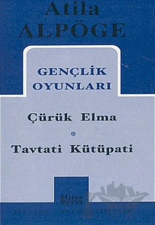 Gençlik Oyunları Çürük Elma - Tavtati Kütüpati – Atila Alpöge – Mitos Boyut Yayınları kitap kapağı