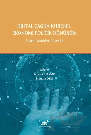 Dijital Çağda Küresel Ekonomi Politik Dönüşüm – Kolektif – Paradigma Akademi Yayınları kitap kapağı