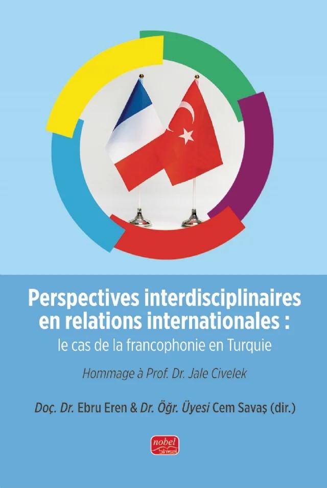 Perspectives interdisciplinaires en relations internationales: le cas de la francophonie en Turquie – Ebru Eren, Cem Savaş – Nobel Bilimsel Eserler kitap kapağı