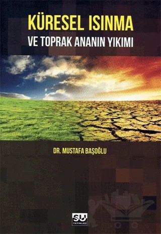 Küresel Isınma ve Toprak Ananın Yıkımı – Mustafa Başoğlu – Su Yayınevi kitap kapağı