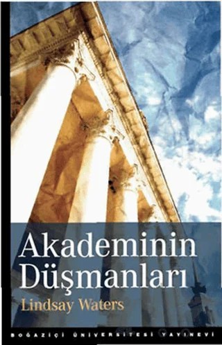 Akademinin Düşmanları – Lindsay Waters – Boğaziçi Üniversitesi Yayınevi kitap kapağı