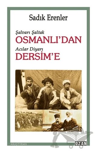 Şalvarlı Şaltak Osmanlı’dan Acılar Diyarı Dersim’e – Sadık Erenler – Ozan Yayıncılık kitap kapağı