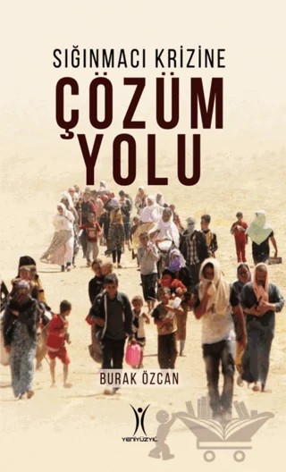 Sığınmacı Krizine Çözüm Yolu – Burak Özcan – Yeniyüzyıl Yayınları kitap kapağı