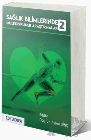 Sağlık Bilimlerinde Multidisipliner Araştırmalar 2 – Ayten Dinç – Efe Akademi Yayınları kitap kapağı
