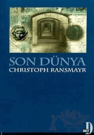 Son Dünya – Christoph Ransmayr – Dost Kitabevi Yayınları kitap kapağı