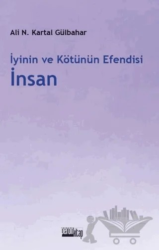 İyinin ve Kötünün Efendisi İnsan – Ali Necip Kartal Gülbahar – Peron Kitap kitap kapağı