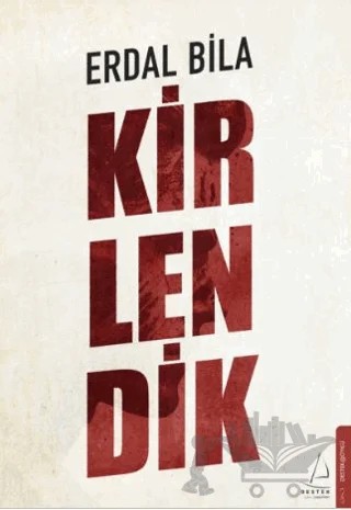 Kirlendik – Erdal Bila – Destek Yayınları kitap kapağı