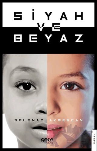 Siyah ve Beyaz – Selenay Akmercan – Gece Kitaplığı kitap kapağı