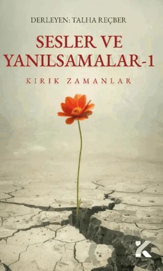 Sesler ve Yanılsamalar 1 - Kırık Zamanlar – Talha Reçber – Kiba Yayımcılık kitap kapağı