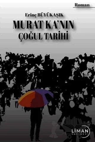 Murat Ka'nın Çoğul Tarihi – Erinç Büyükaşık – Liman Yayınevi kitap kapağı