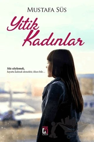 Yitik Kadınlar – Mustafa Süs – Uğur Tuna Yayınları kitap kapağı