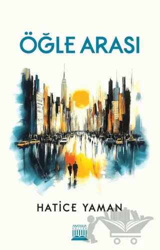 Öğle Arası – Meral Kurulay – Anatolia Kitap kitap kapağı