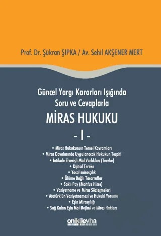 Güncel Yargı Kararları Işığında Soru ve Cevaplarla Miras Hukuku - 1 – Sehil Akşener Mert, Şükran Şıpka – On İki Levha Yayınları kitap kapağı