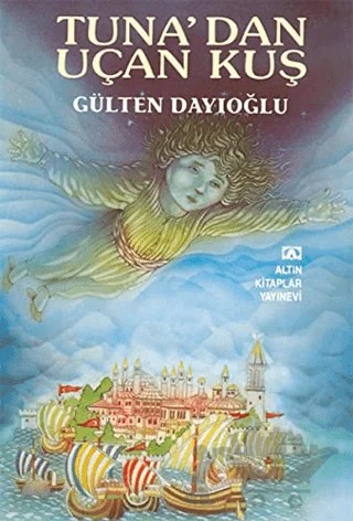 Tuna’dan Uçan Kuş – Gülten Dayıoğlu – Altın Kitaplar kitap kapağı