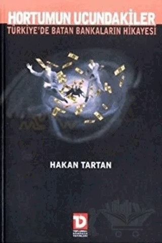 Hortumun Ucundakiler: Türkiye’de Batan Bankaların Hikayesi – Hakan Tartan – Toplumsal Dönüşüm Yayınları kitap kapağı