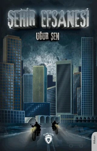 Şehir Efsanesi – Uğur Şen – Dorlion Yayınları kitap kapağı