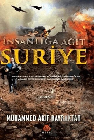 İnsanlığa Ağıt Suriye – Muhammed Akif Bayraktar – Meriç Yayınları kitap kapağı