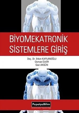 Biyomekatronik Sistemlere Giriş – Erkan KAPLANOĞLU (Doç. Dr.)Osman ÜLKİRGazi AKGÜN – Papatya Bilim kitap kapağı