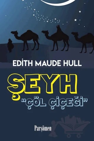Şeyh - Çöl Çiçeği – E.Maude Hull – Parşömen Yayınları kitap kapağı