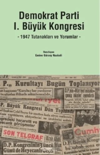 Demokrat Parti 1. Büyük Kongresi – Emine Gürsoy Naskalı – Kitabevi Yayınları kitap kapağı