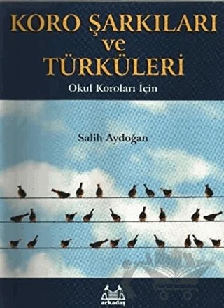 Koro Şarkıları ve Türküleri Okul Koroları İçin – Salih Aydoğan – Arkadaş Yayınları kitap kapağı
