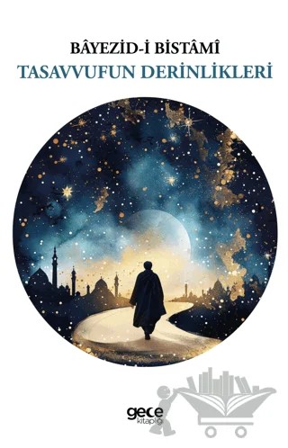 Tasavvufun Derinlikleri – Bayezid-i Bistami – Gece Kitaplığı kitap kapağı