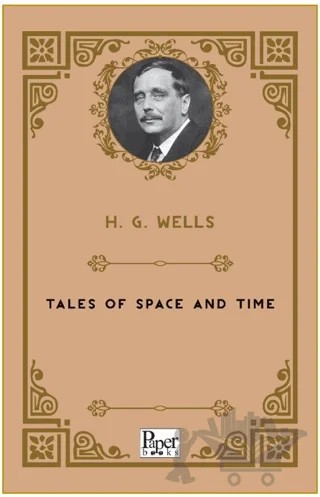 Tales of Space and Time – H. G. Wells – Paper Books kitap kapağı