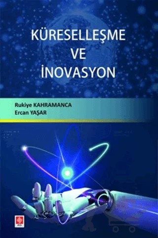Küreselleşme ve İnovasyon – Rukiye Kahramanca, Ercan Yaşar – Ekin Basım Yayın kitap kapağı